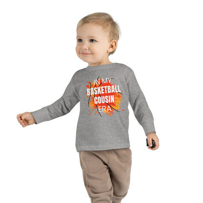 In My Basketball Cousin Era Toddler Long Sleeve Tee