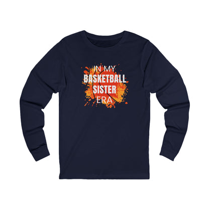 In My Basketball Sister Era - Long Sleeve Tee