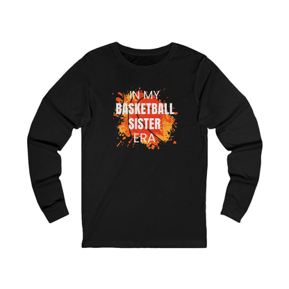 In My Basketball Sister Era - Long Sleeve Tee