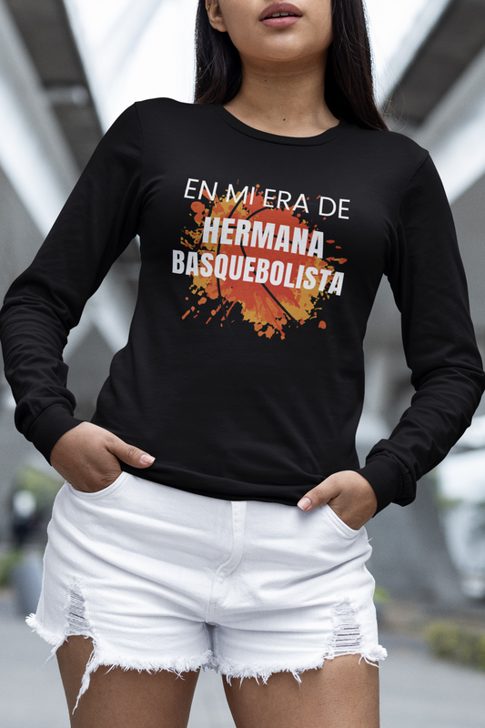 En Mi Era de Hermana Basquebolista - Camiseta de Manga Larga