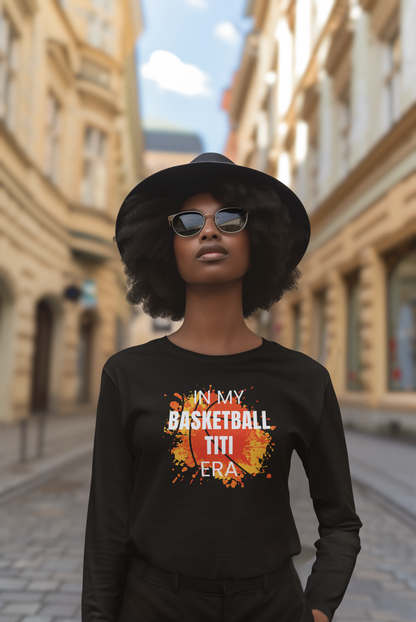 In My Basketball Titi Era Long Sleeve Shirt