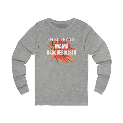 En Mi Era de Mamá Basquebolista - Camiseta de Manga Larga